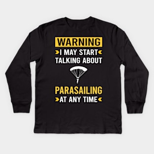 Warning Parasailing Parascending Parakiting Paraskiing Kids Long Sleeve T-Shirt